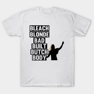 Funny Bleach Blonde Bad Built Butch Body Meme T-Shirt